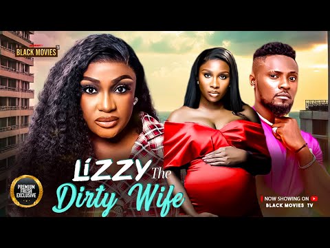LIZZY THE DIRTY WIFE (LIZZY GOLD, MAURICE SAM, SONIA UCHE) Latest Nigerian Movie 2025