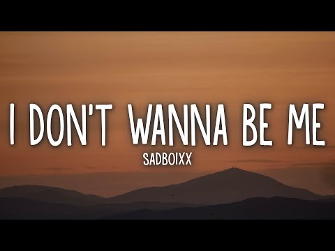 Sadboixx - i don't wanna be me (Lyrics)