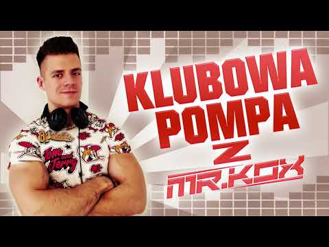 Klubowa Pompa z MR.KOX - 40 Tracks Mix + Download