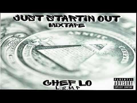 Just Startin Out Mixtape Flex'd Up Chef Lo (L.2.M.P)