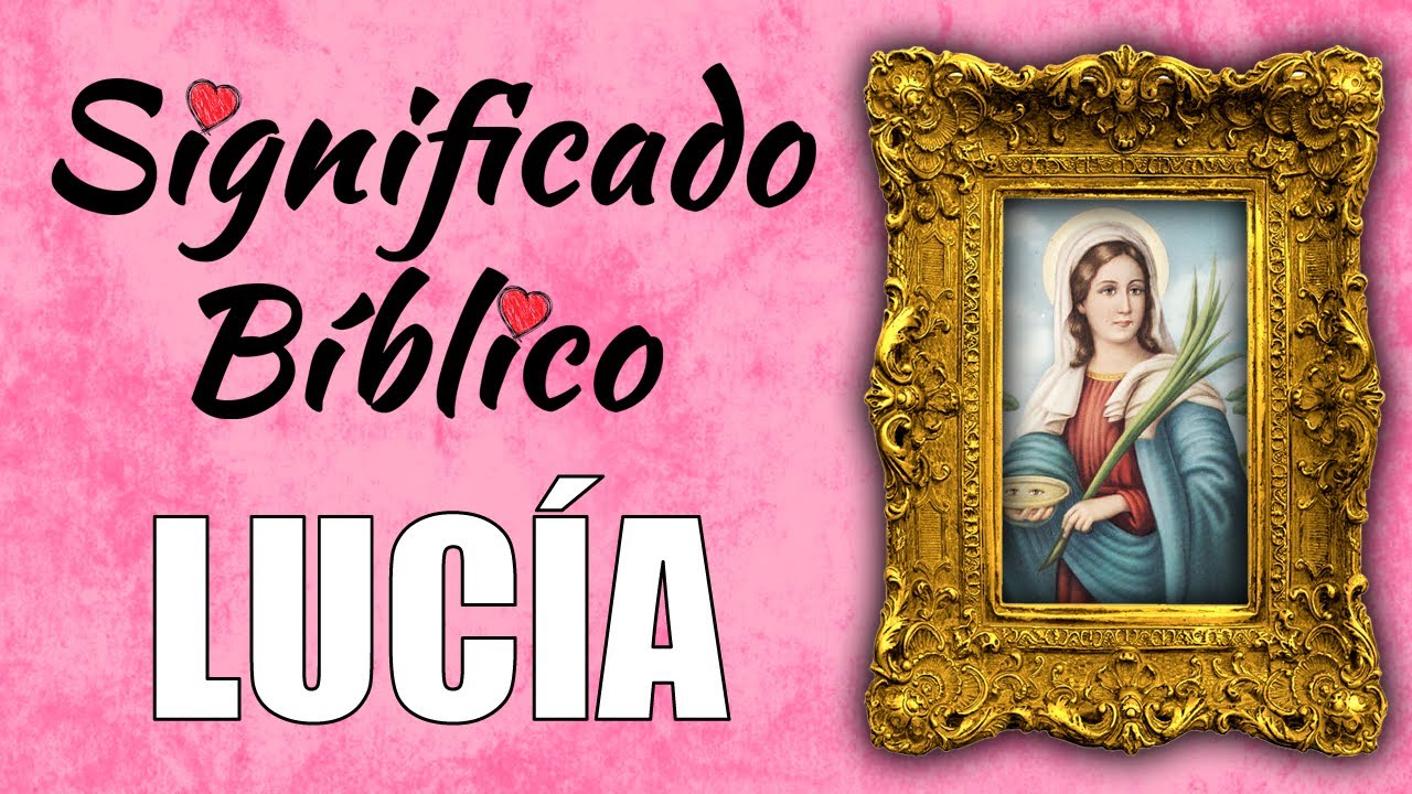 Lucía Significado Bíblico | ¿Qué Significa el Nombre de Lucía en la Biblia 🙏
