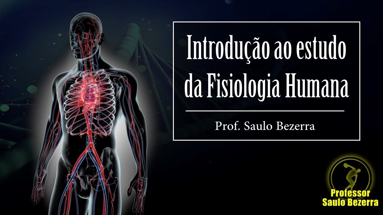 Curso de Fisiologia Humana: 01 - introdução