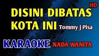 Download lagu NADA WANITA - DISINI DIBATAS KOTA INI KARAOKE HD (Tommy j Pisa) #nostalgia mp3