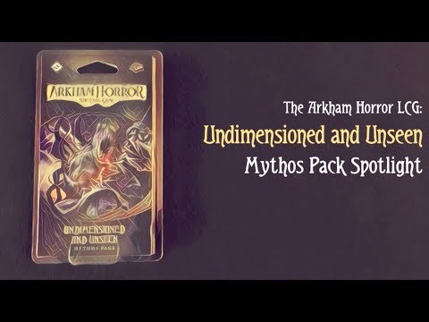 Undimensioned and Unseen (Mythos Pack Spotlight)