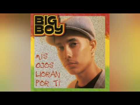 Big Boy - Mis Ojos Lloran Por Tí Ft. Ángel López