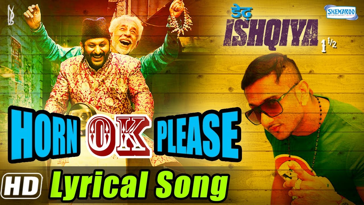 Horn Ok Please, Main Aa Riya Hu Lyrics | Dedh Ishqiya | Anushka Manchanda, Sukhwinder Singh, Yo Yo Honey Singh | Vishal Bhardwaj