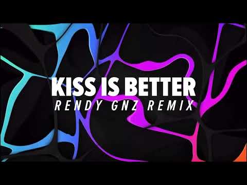 KISS IS BETTER - ( RENDY GNZ REMIX )