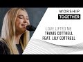 Love Lifted Me // Travis Cottrell Feat. Lily Cottrell // New Song Cafe