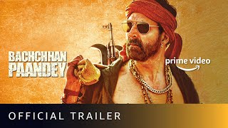 Bachchhan Paandey - Official Trailer | Akshay, Kriti, Jacqueline, Pankaj T | Sajid N | 15 April