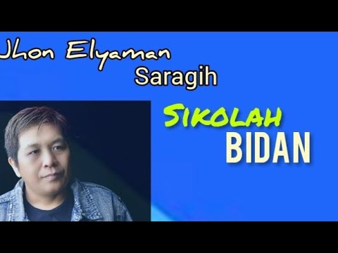 JHON ELYAMAN SARAGIH - SIKOLAH BIDAN - Cipt Ranto Purba