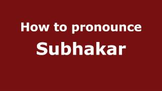 How to pronounce Subhakar