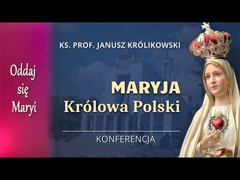 01.05 g.13:40  Maryja, Królowa Polski - ks. Janusz Królikowski | 55. Oddaj się Maryi, NIEPOKALANÓW