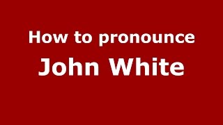 How to pronounce John White