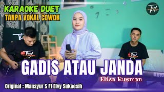 Download lagu GADIS ATAU JANDA KARAOKE DUET TANPA VOKAL COWOK Ft ( Eliza Rusman ) mp3 Download lagu GADIS ATAU JANDA KARAOKE DUET TANPA VOKAL COWOK Ft ( Eliza Rusman ) mp3