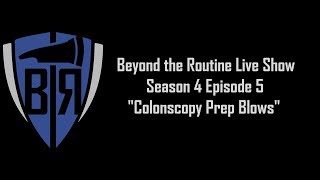 BtR Show - S04E05 – Colonoscopy Prep Blows