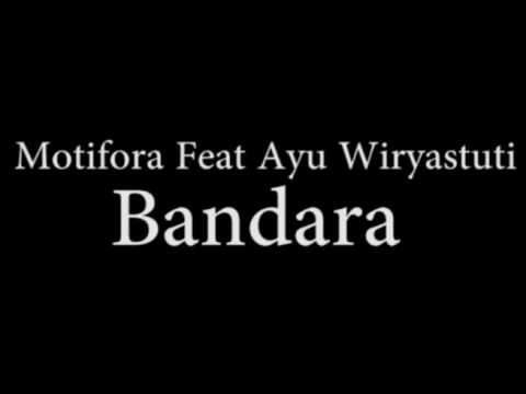 Bandara-Motifora feat Ayu Wiryastuti