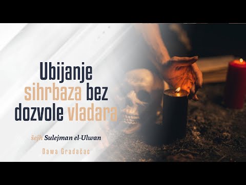 UBIJANJE SIHRBAZA BEZ DOZVOLE VLADARA - šejh Sulejman el-Ulwan