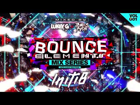 Bounce Elements Mix Series Vol 1 Mixed By Lukey G & James Avon Guest Mix Initi8