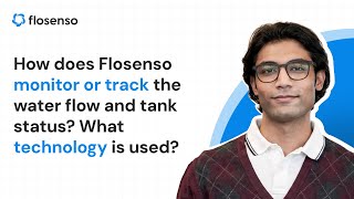 How does Flosenso Monitor or track the water flow and tank Status? What Technology Is used??