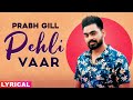 Pehli Vaar Lyrical Prabh Gill Latest Punjabi Songs 2020 Speed Records