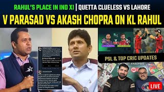 V Parasad vs Akash Chopra on KL Rahul’s place in
