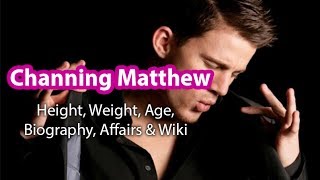 Channing Matthew Height, Weight, Wife, Age, Biography, Affairs & More