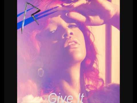Give It - Rihanna