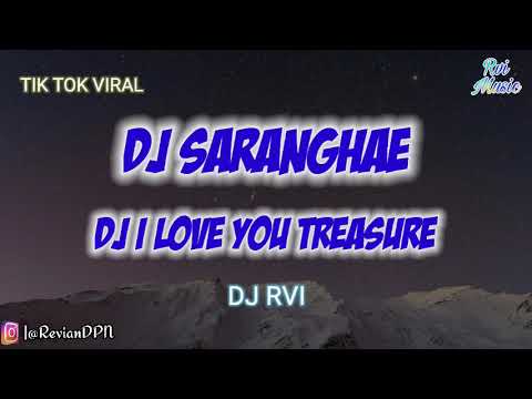 DJ SARANGHAE TIKTOK FULL BASS | DJ I LOVE YOU TREASURE REMIX VIRAL 2020
