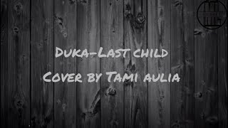 Download lagu Duka - Last Child || Cover by Tami Aulia (lyrics) mp3