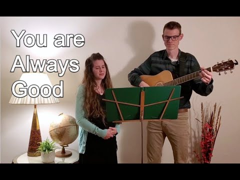 "You are Always Good"  Chris Anderson / Jonathan Hamilton