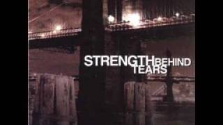 Strength Behind Tears - These Memories Never Fade