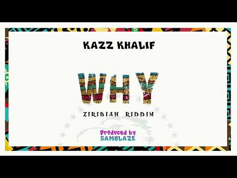 Kazz Khalif - Why(Ziribian Riddim)