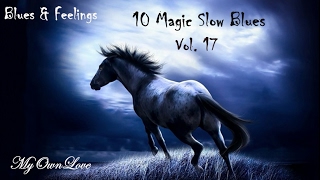 Blues & Feelings ~10 Magic Slow Blues  Vol. 17