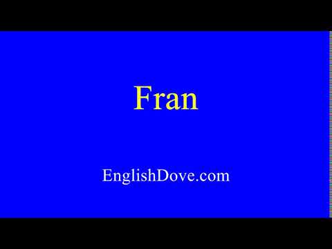 How to pronounce Fran in American English.