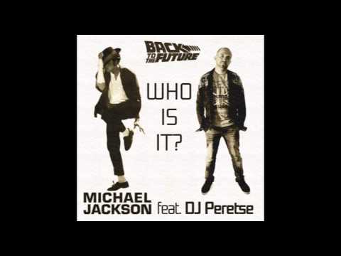 Michael Jackson feat. DJ Peretse - Who Is It?