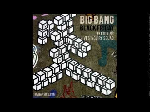 Black Friday - Big Bang ft. Hives Inquiry Squad #WEBANGBIG