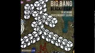 Black Friday - Big Bang ft. Hives Inquiry Squad #WEBANGBIG