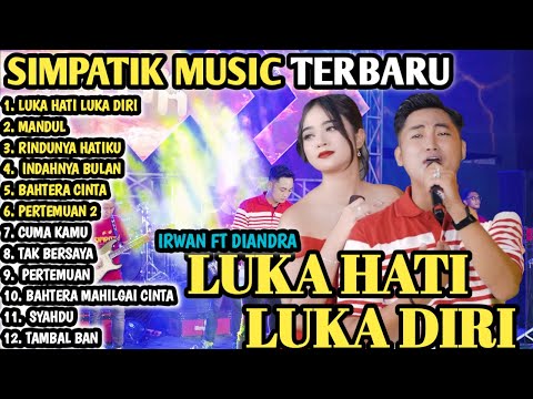 LUKA HATI LUKA DIRI   IRWAN KRISDIYANTO FT DIANDRA AYU   SIMPATIK MUSIC ALLbum