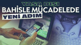 Sanal bahis ve kumara karşı devlet kararlı