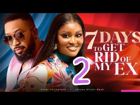 SEVEN DAYS TO GET RID OF MY EX - 2 (Trending Nollywood Movie) Frederick Leonard, ChizzyAlichi #2024