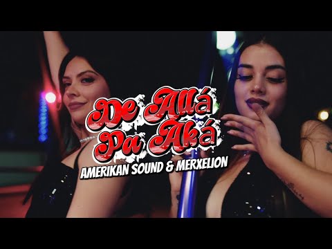 AMERIKA'N SOUND & MERXELION - DE ALLA PA AKA (VIDEO OFICIAL)