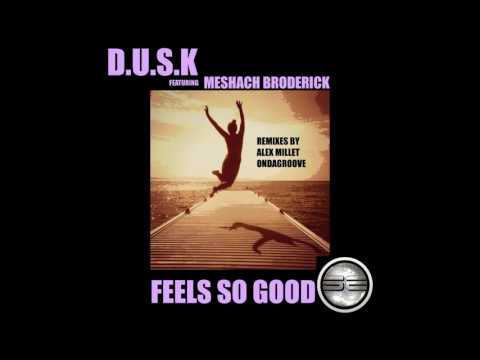 D.U.S.K Ft Meshach Broderick- Feels So Good (Alex Millet Remix) Preview
