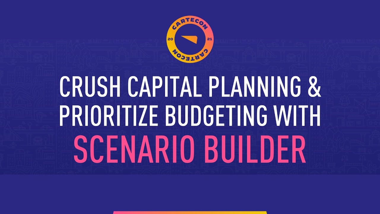 How to Crush Capital Planning and Prioritize Resources with Scenario Builder