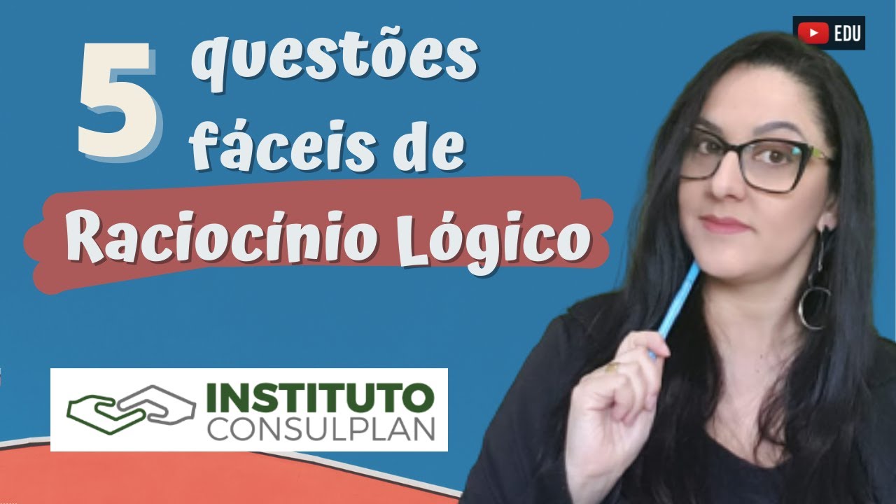5 questões de raciocínio Lógico Matemático fáceis da CONSULPLAN - Somatize - Professora Edna Mendes
