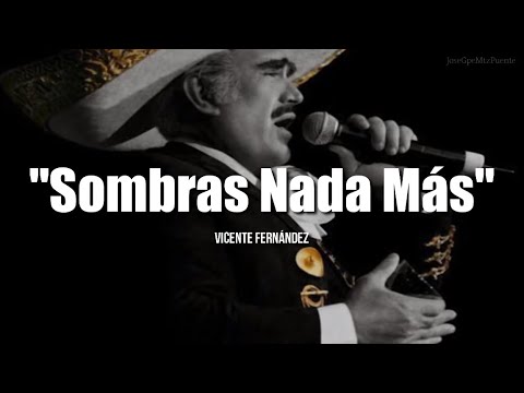 SOMBRAS NADA MÁS - Vicente Fernández (LETRA)