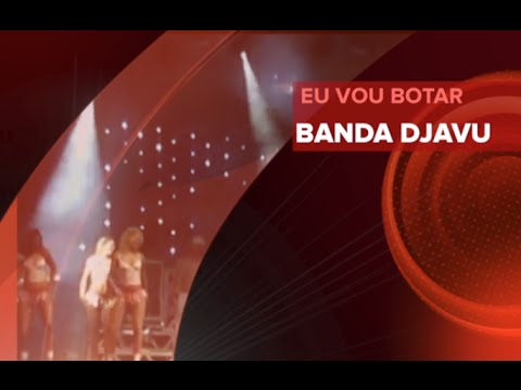 BANDA DJAVU - Eu vou botar - Clip oficial
