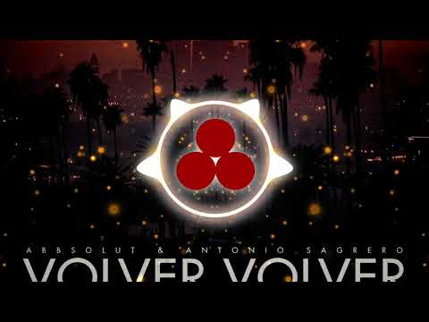 Abbsolut, Antonio Sagrero - Volver Volver (feat. Christopher Flores)