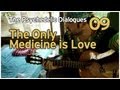 The Psychedelic Dialogues 09: The Only Medicine is ...
