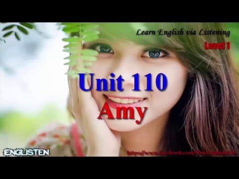 Amy Unit 110  Learn English via Listening Level 1