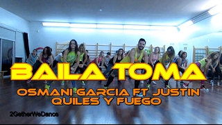 Baila Toma - Osmani Garcia ft Justin Quiles y Fuego |2GetherWeDance| Zumba® Fitness